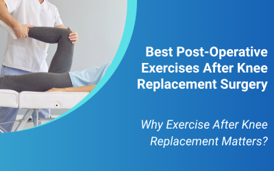 Best Post-Operative Exercises After Knee Replacement Surgery